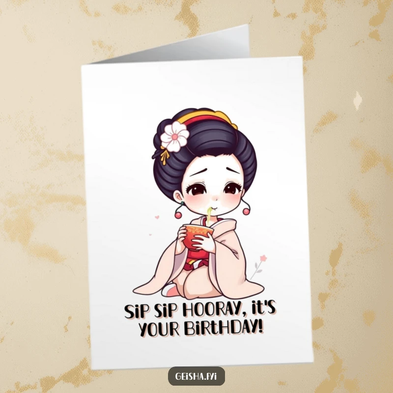 Funny Free Printable Birthday Card: an elegant geisha gracefully sips tea from a cup, celebrating with refined humor.