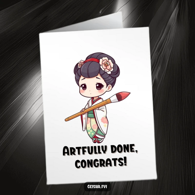 Funny free printable congratulations card showing a geisha wielding a comically large paintbrush mid-stroke, celebrating an artistic triumph.